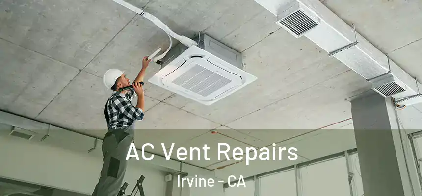 AC Vent Repairs Irvine - CA