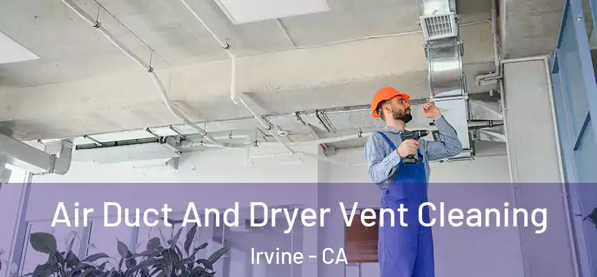  Air Duct And Dryer Vent Cleaning Irvine - CA