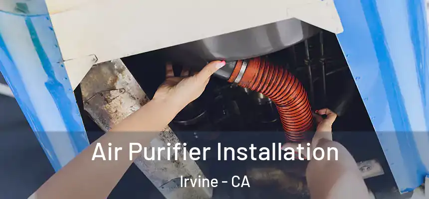 Air Purifier Installation Irvine - CA