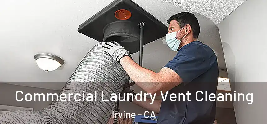  Commercial Laundry Vent Cleaning Irvine - CA