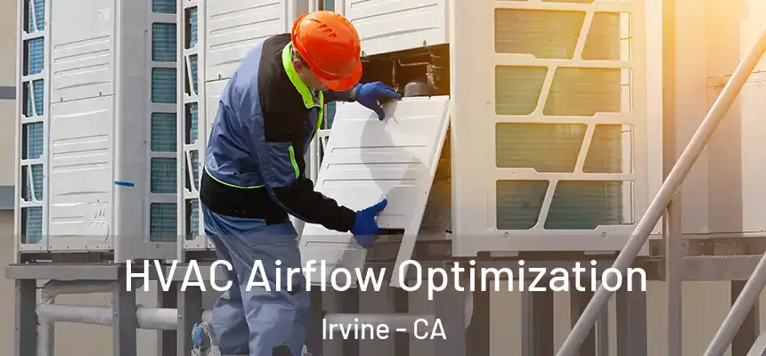  HVAC Airflow Optimization Irvine - CA