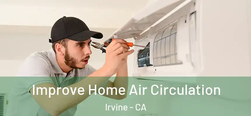 Improve Home Air Circulation Irvine - CA