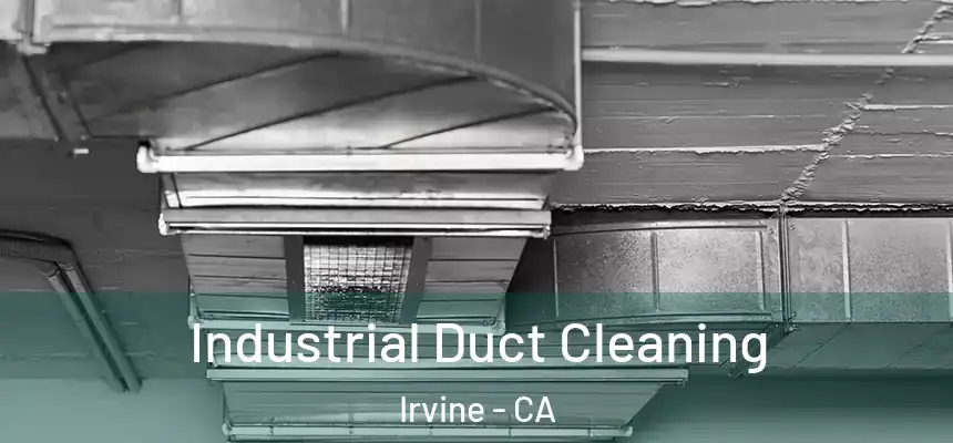 Industrial Duct Cleaning Irvine - CA