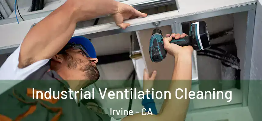 Industrial Ventilation Cleaning Irvine - CA