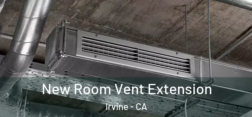 New Room Vent Extension Irvine - CA
