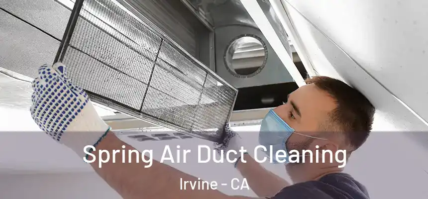 Spring Air Duct Cleaning Irvine - CA
