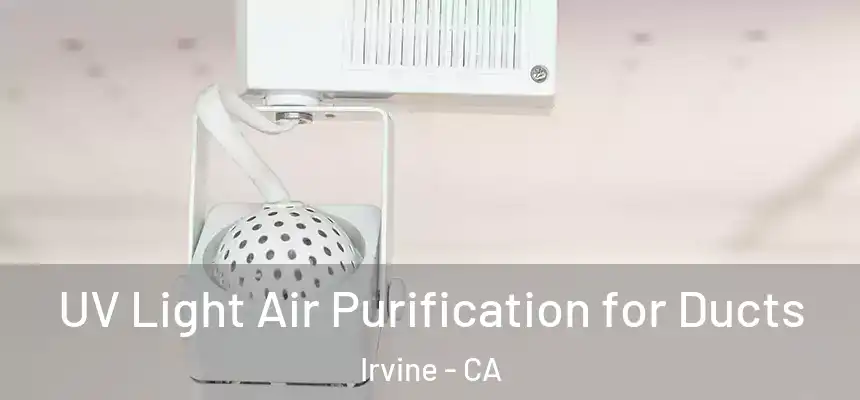  UV Light Air Purification for Ducts Irvine - CA
