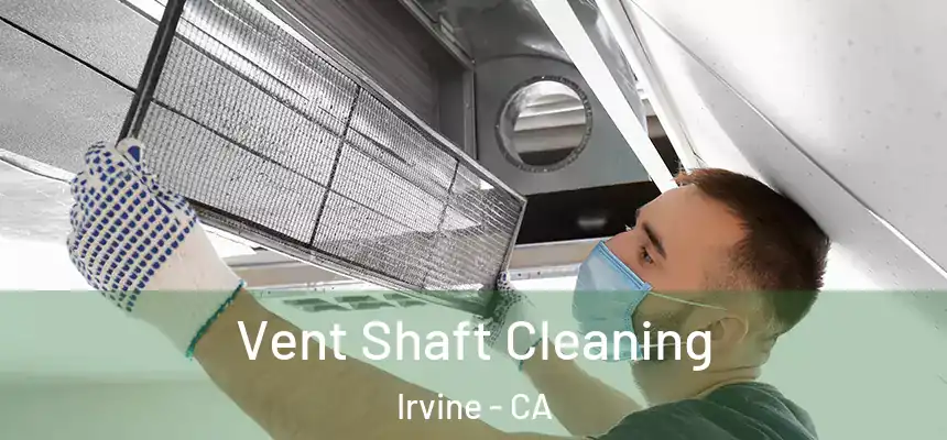 Vent Shaft Cleaning Irvine - CA